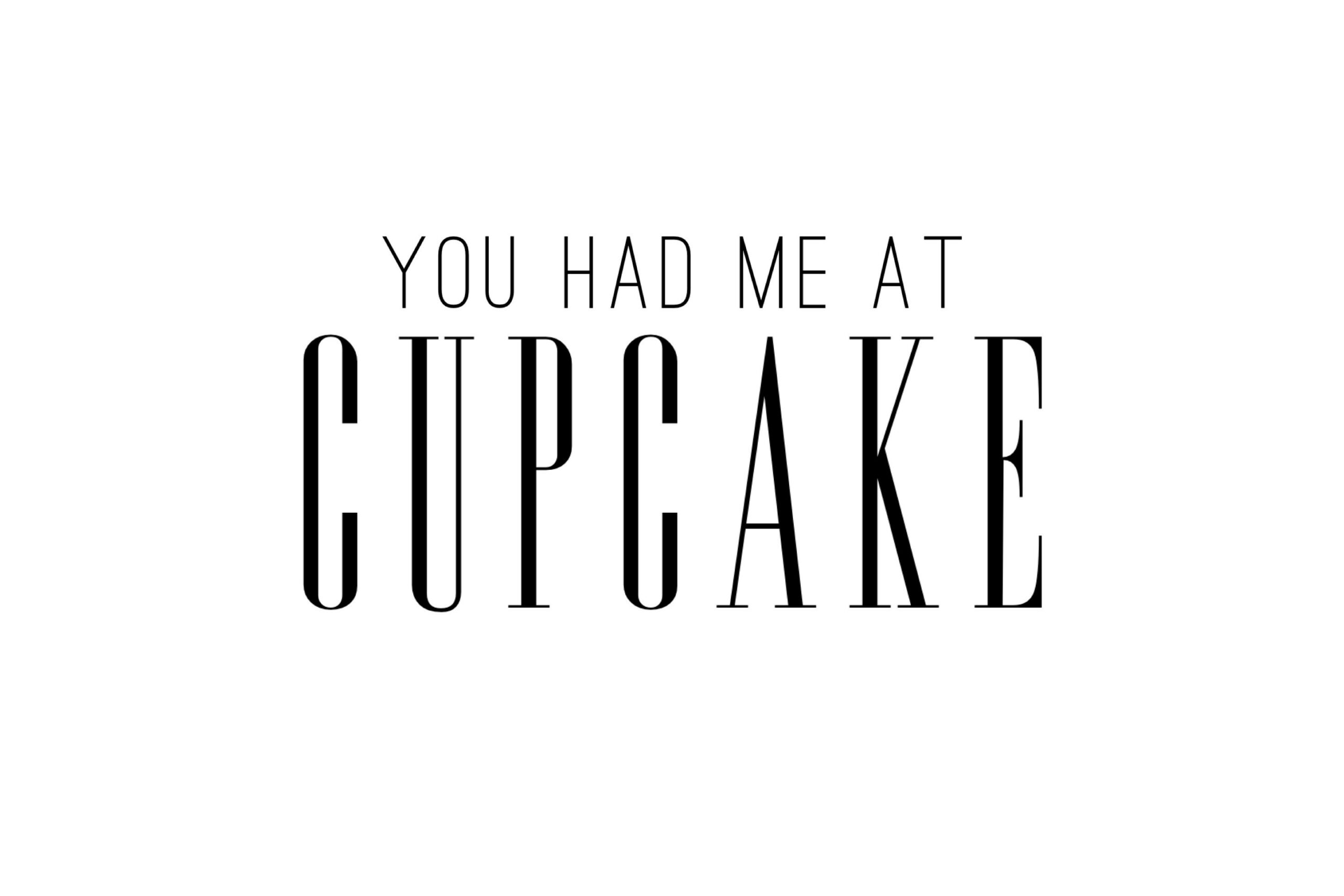 You Had Me At Cupcake